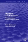 Hypnosis and Experience (Psychology Revivals) : The Exploration of Phenomena and Process - Book