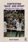 Contesting ‘Race’ and Sport : Shaming the Colour Line - Book