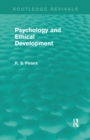 Psychology and Ethical Development (Routledge Revivals) : A Collection of Articles on Psychological Theories, Ethical Development and Human Understanding - Book