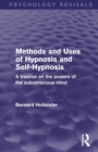Methods and Uses of Hypnosis and Self-Hypnosis (Psychology Revivals) : A Treatise on the Powers of the Subconscious Mind - Book