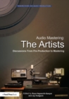 Audio Mastering: The Artists : Discussions from Pre-Production to Mastering - Book