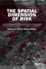 The Spatial Dimension of Risk : How Geography Shapes the Emergence of Riskscapes - Book