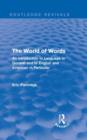 The World of Words (Routledge Revivals) : An Introduction to Language in General and to English and American in Particular - Book