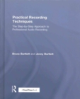Practical Recording Techniques : The Step-by-Step Approach to Professional Audio Recording - Book