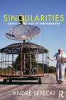 Singularities : Dance in the Age of Performance - Book