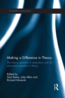 Making a Difference in Theory : The theory question in education and the education question in theory - Book