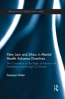 New Law and Ethics in Mental Health Advance Directives : The Convention on the Rights of Persons with Disabilities and the Right to Choose - Book