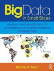 Big Data in Small Slices: Data Visualization for Communicators - Book