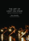 The Art of Light on Stage : Lighting in Contemporary Theatre - Book