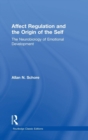 Affect Regulation and the Origin of the Self : The Neurobiology of Emotional Development - Book