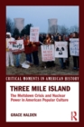 Three Mile Island : The Meltdown Crisis and Nuclear Power in American Popular Culture - Book