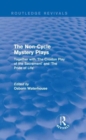 The Non-Cycle Mystery Plays : Together with 'The Croxton Play of the Sacrament' and 'The Pride of Life' - Book
