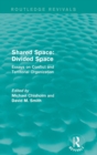 Shared Space: Divided Space : Essays on Conflict and Territorial Organization - Book