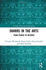 Sharks in the Arts : From Feared to Revered - Book
