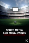 Sport, Media and Mega-Events - Book