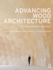 Advancing Wood Architecture : A Computational Approach - Book