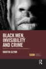 Black Men, Invisibility and Crime : Towards a Critical Race Theory of Desistance - Book