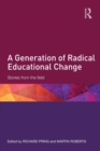 A Generation of Radical Educational Change : Stories from the field - Book