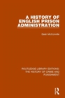 A History of English Prison Administration - Book