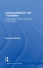 Cosmopolitanism and Translation : Investigations into the Experience of the Foreign - Book