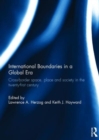 International Boundaries in a Global Era : Cross-border space, place and society in the twenty-first century - Book