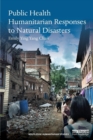 Public Health Humanitarian Responses to Natural Disasters - Book