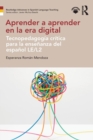 Aprender a aprender en la era digital : Tecnopedagogia critica para la ensenanza del espanol LE/L2 - Book