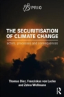 The Securitisation of Climate Change : Actors, Processes and Consequences - Book