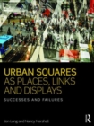 Urban Squares as Places, Links and Displays : Successes and Failures - Book