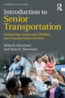 Introduction to Senior Transportation : Enhancing Community Mobility and Transportation Services - Book