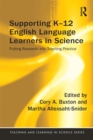 Supporting K-12 English Language Learners in Science : Putting Research into Teaching Practice - Book