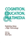 Cognition, Education, and Multimedia : Exploring Ideas in High Technology - Book