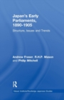 Japan's Early Parliaments, 1890-1905 : Structure, Issues and Trends - Book
