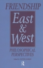 Friendship East and West : Philosophical Perspectives - Book