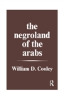 The Negroland of the Arabs Examined and Explained (1841) : Or an Enquiry into the Early History and Geography of Central Africa - Book