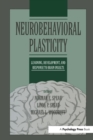 Neurobehavioral Plasticity : Learning, Development, and Response to Brain Insults - Book