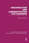 Organisation and Administration for Business (RLE: Organizations) - Book