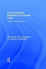 Local Agrarian Societies in Colonial India : Japanese Perspectives - Book