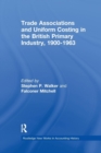 Trade Associations and Uniform Costing in the British Printing Industry, 1900-1963 - Book