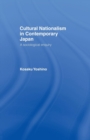Cultural Nationalism in Contemporary Japan : A Sociological Enquiry - Book