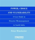 Power, Choice and Vulnerability : A Case Study in Disaster Mismanagement in South India - Book