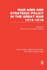 War Aims and Strategic Policy in the Great War 1914-1918 (RLE The First World War) - Book