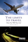 The Limits to Travel : How Far Will You Go? - Book