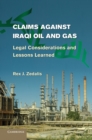 Claims against Iraqi Oil and Gas : Legal Considerations and Lessons Learned - eBook