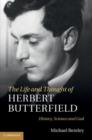 Life and Thought of Herbert Butterfield : History, Science and God - eBook