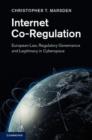 Internet Co-Regulation : European Law, Regulatory Governance and Legitimacy in Cyberspace - eBook