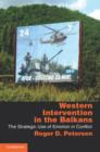 Western Intervention in the Balkans : The Strategic Use of Emotion in Conflict - eBook