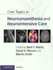 Core Topics in Neuroanaesthesia and Neurointensive Care - eBook