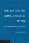 Soft Law and the Global Financial System : Rule Making in the 21st Century - eBook