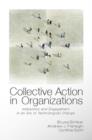 Collective Action in Organizations : Interaction and Engagement in an Era of Technological Change - eBook